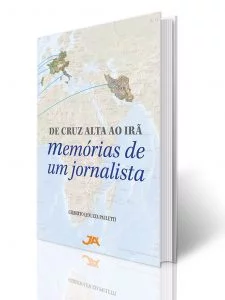 De Cruz Alta ao Irã - Memórias de um Jornalista